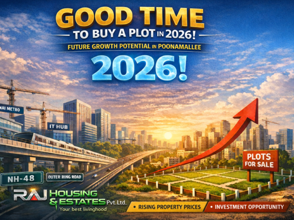 Good time to buy a plot in 2026 – Future growth potential in Poonamallee Chennai